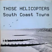 Those Helicopters - South Coast Towns