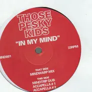 Those Pesky Kids - IN MY MIND