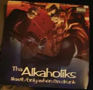 Tha Alkaholiks - Likwit / Only When I'm Drunk