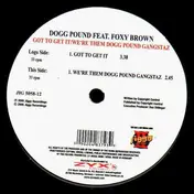 Tha Dogg Pound - Got To Get It / We're Them Dogg Pound Gangstaz
