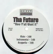 12'' - Tha Future - How Y'All Want It? - Promo