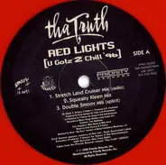 Tha Truth, Tha Truth! - Red Lights (U Gotz 2 Chill '96)