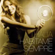 Thalía - Habítame Siempre