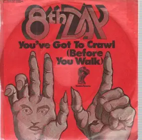 8th Day - You've Got To Crawl (Before You Walk) / It's Instrumental To Be Free