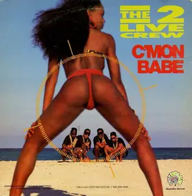 2 Live Crew - C'Mon Babe