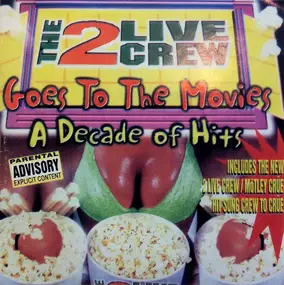 2 Live Crew - Goes To The Movies: A Decade Of Hits