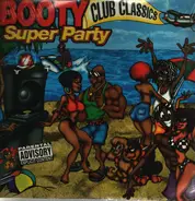 The 2 Live Crew, Anquette, J.D.C. - Booty Super Party Club Classics