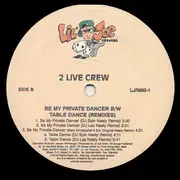 12inch Vinyl Single - The 2 Live Crew - Be My Private Dancer (Remixes)