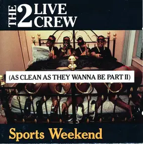 2 Live Crew - Sports Weekend (As Clean As They Wanna Be Part II)