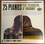 The 25 Pianos Of Tommy Garrett - 25 Pianos Play Evergreens of Broadway