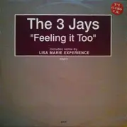 12inch Vinyl Single - The 3 Jays - Feeling It Too (Part 1)