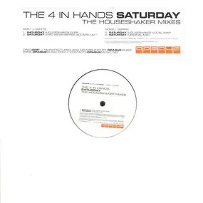 The 4 In Hands - Saturday (The Houseshaker Mixes)