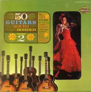 The 50 Guitars Of Tommy Garrett - 50 Guitars Go South Of The Border Volume 2