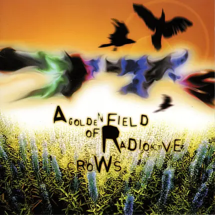 The 77s - A Golden Field Of Radioactive Crows