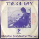 7inch Vinyl Single - The 8th Day - She's Not Just Another Woman
