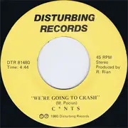 7inch Vinyl Single - The C*nts - We're Going To Crash - Yellow Labels/ Ltd ed