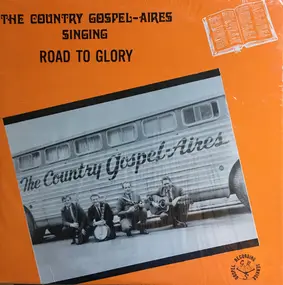 The Country Gospel-Aires - Road To Glory