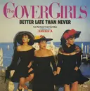 12'' - The Cover Girls - Better Late Than Never