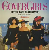The Cover Girls - Better Late Than Never