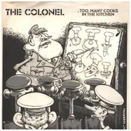 The Colonel - Too Many Cooks In The Kitchen