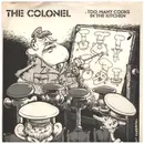 7inch Vinyl Single - The Colonel - Too Many Cooks In The Kitchen