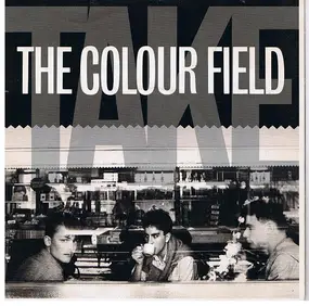 The Colourfield - Take