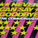 12inch Vinyl Single - The Communards - Never Can Say Goodbye