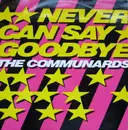 7inch Vinyl Single - The Communards - Never Can Say Goodbye