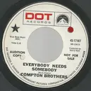 7inch Vinyl Single - The Compton Brothers - Everybody Needs Somebody