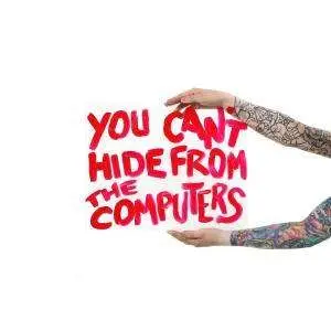 The COMPUTERS - YOU CAN'T HIDE FROM