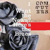 The Computers - Want The News,Here's The Blues (2x7'')
