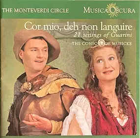 The consort of musicke - Cor Mio, Deh Non Languire: 21 Settings Of Guarini