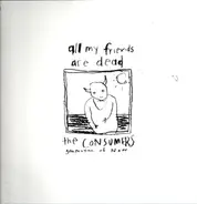 The Consumers - ALL MY FRIENDS ARE DEAD