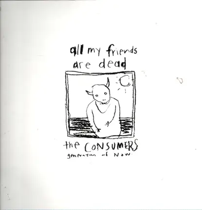 The Consumers - ALL MY FRIENDS ARE DEAD