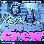 The Cookie Crew - Born This Way!