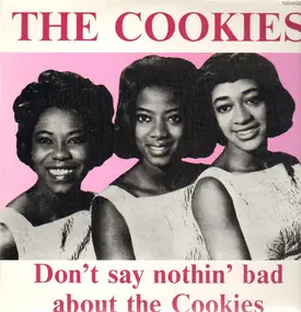 The Cookies - Don't Say Nothin' Bad About the Cookies