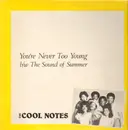 12inch Vinyl Single - The Cool Notes - You're Never Too Young / The Sound Of Summer