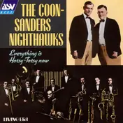 The Coon-Sanders Nighthawks - Everything is Hotsy-Totsy Now