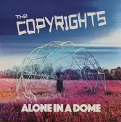 The Copyrights - Alone In A Dome