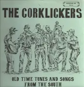 LP - The Corklickers - Old-Time Tunes & Songs From The South