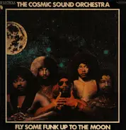 The Cosmic Sound Orchestra - Fly Some Funk up to the Moon