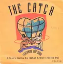 7inch Vinyl Single - The Catch Featuring Don Snow - A Man's Gotta Do (What A Man's Gotta Do)