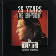 The Catch Featuring Don Snow - 25 Years (The 1991 Version)
