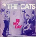 7inch Vinyl Single - The Cats - Be My Day
