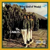 The Cables - What Kind of World
