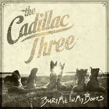 The Cadillac Three - Bury Me in My Boots