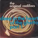 7inch Vinyl Single - The Cadillacs - Deep In The Heart Of The Ghetto Part 1