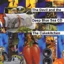 Cakekitchen - The Devil and the Deep Blue Se