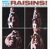 California Raisins - Meet The Raisins! (The Historic Soundtrack Album By California's Phenomenal Pop Combo)