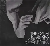 CALM BLUE SEA - Arrivals & Departures